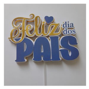 Topo de Bolo Feliz dia dos Pais 15cm